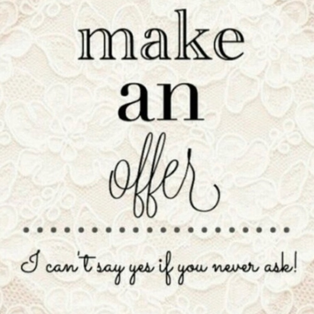 Make me an offer!!! I am always happy to negotiate.